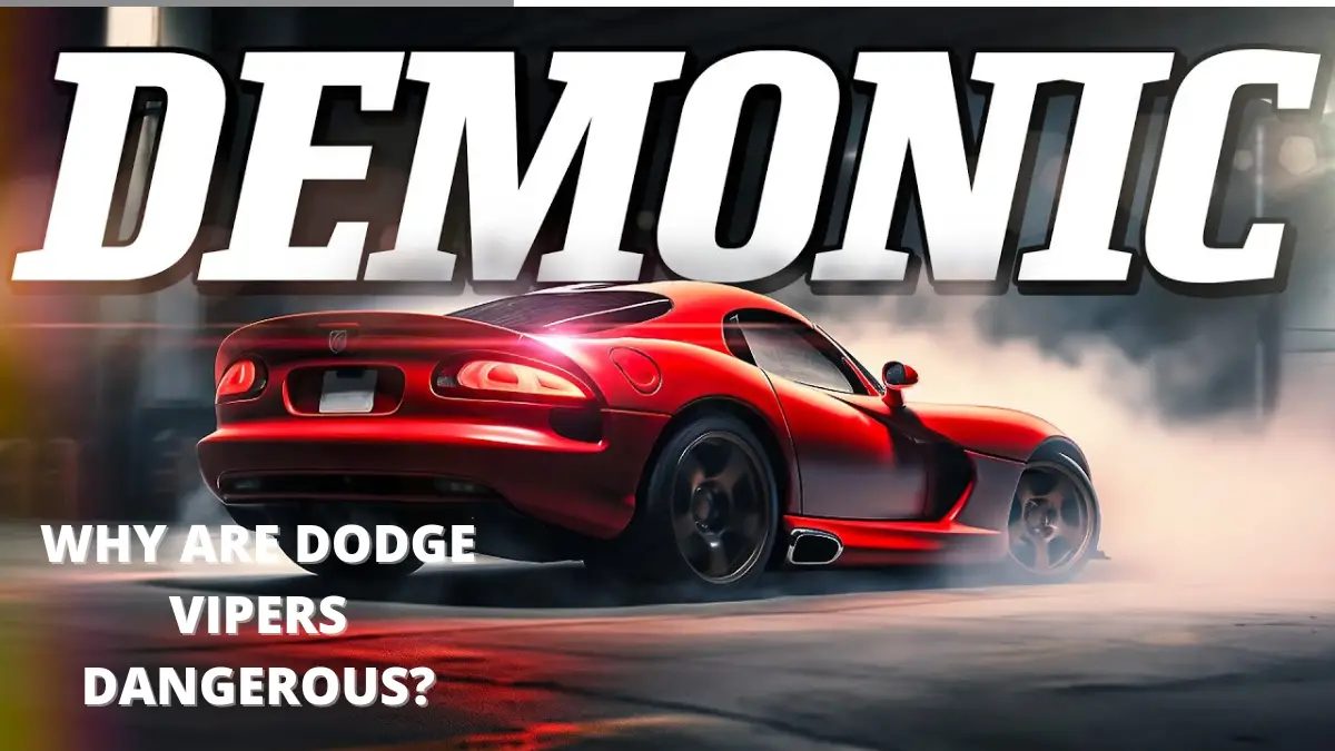 Why Are Dodge Vipers Dangerous?