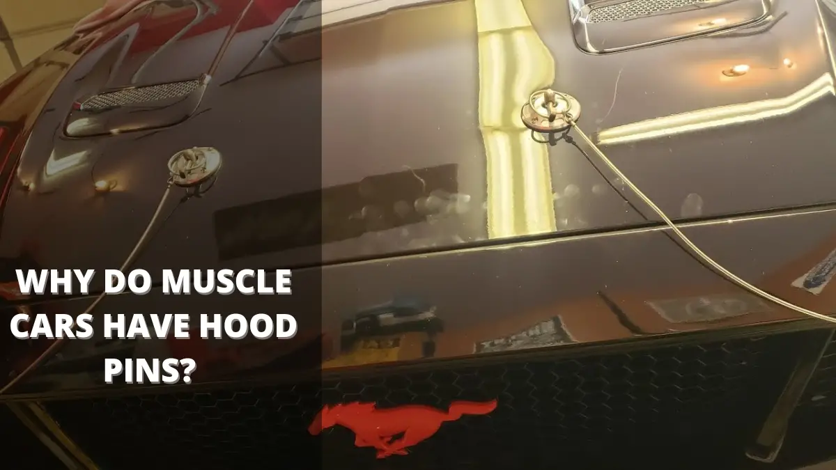 Why Do Muscle Cars Have Hood Pins?